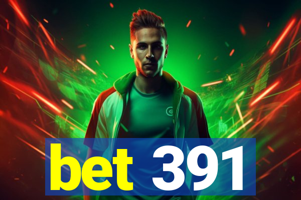 bet 391